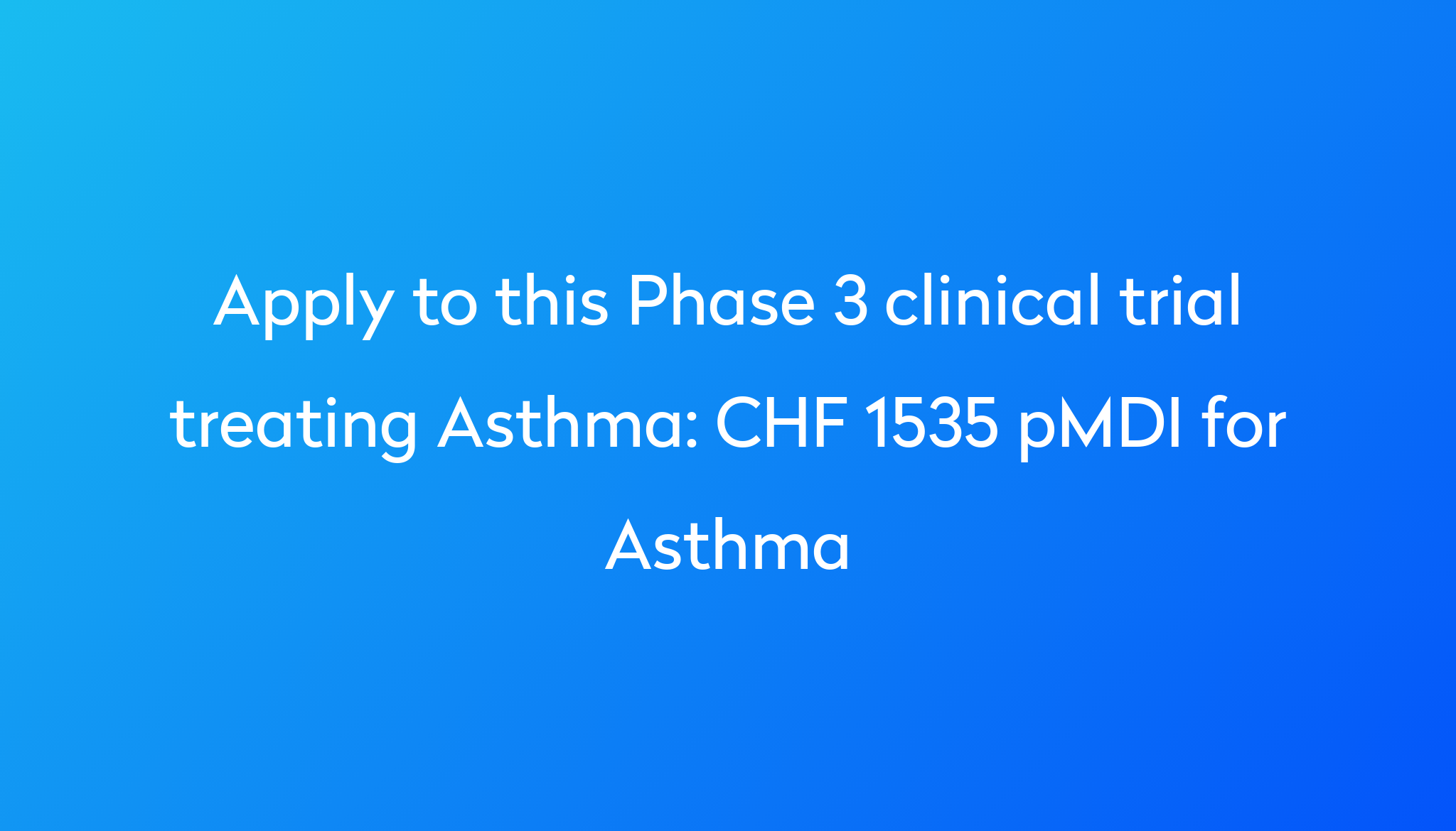 CHF 1535 PMDI For Asthma Clinical Trial 2024 | Power